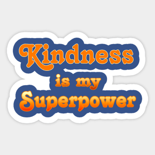 Kindness is my Superpower Sticker